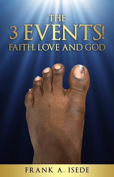 THE 3 EVENTS! FAITH LOVE AND GOD