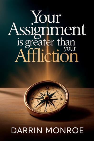 Your Assignment is Greater Than Your Affliction