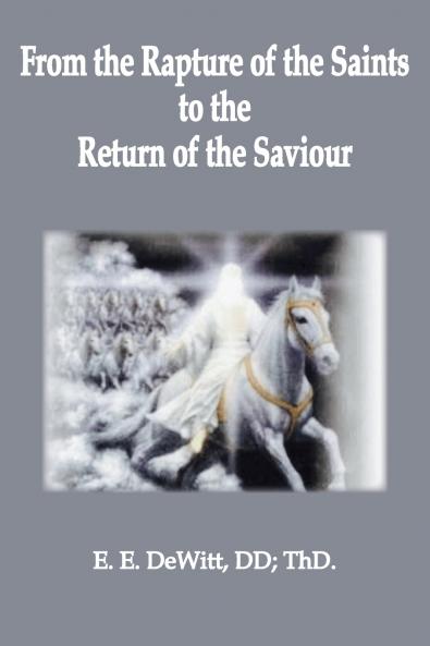 From the Rapture of the Saints to the Return of the Savior