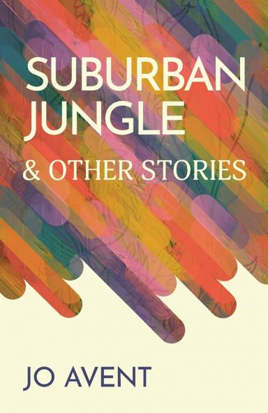 Suburban Jungle & Other Stories