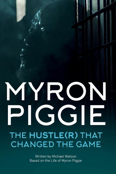 MYRON PIGGIE THE HUSTLE(R) THAT CHANGED THE GAME