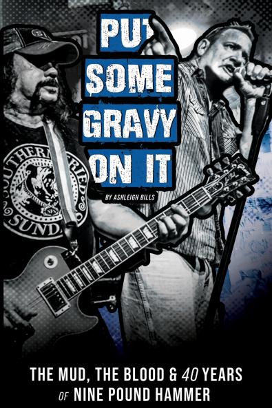 Put Some Gravy On It - The Mud The Blood & 40 Years of Nine Pound Hammer