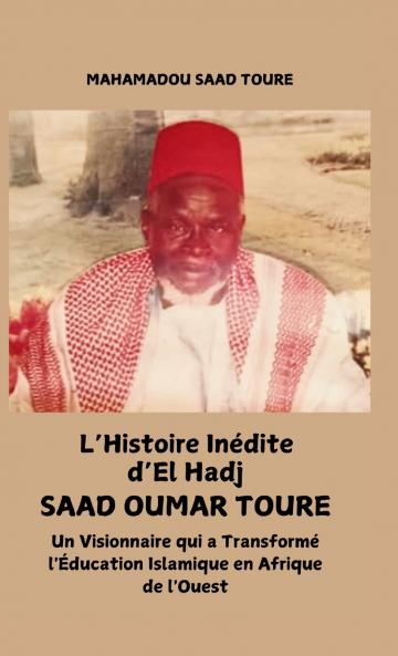 L'histoire inedite d'El Hadj Saad Oumar Touré