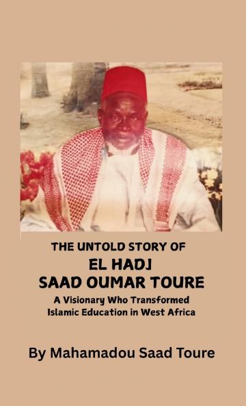 The Untold Story of El Hadj Saad Oumar Toure
