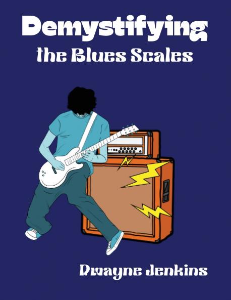 Demystifying the Blues Scales