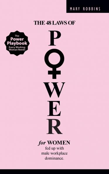 The 48 Laws of Power for Women Fed up with Male Workplace Dominance
