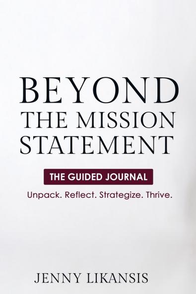 Beyond the Mission Statement- The Guided Journal
