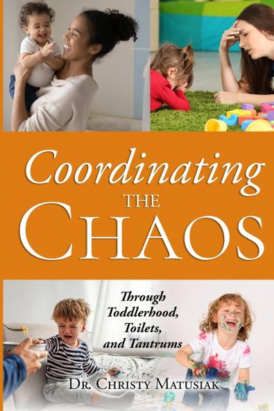 Coordinating the Chaos - Through Toddlerhood Toilets and Tantrums