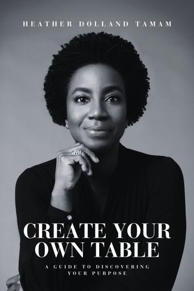 Create Your Own Table A Guide To Discovering Your Purpose