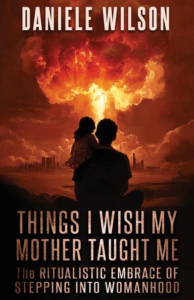 THINGS I WISH MY MOTHER TAUGHT ME