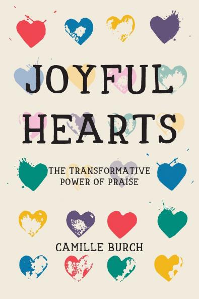 Joyful Hearts - The Transformative Power of Praise
