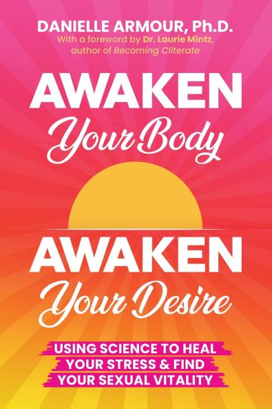 Awaken Your Body Awaken Your Desire