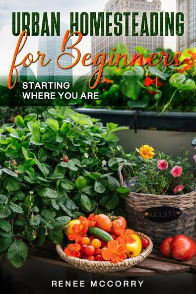 Urban Homesteading For Beginners