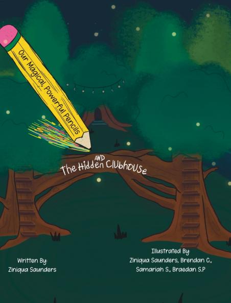 Our Magical Powerful Pencils and The Hidden Clubhouse