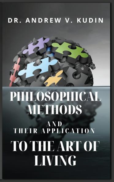 PHILOSOPHICAL METHODS AND THEIR APPLICATION TO THE ART OF LIVING