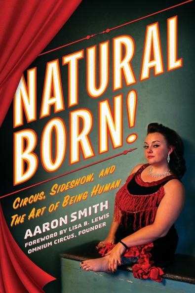 Natural Born! Circus Sideshow and the Art of Being Human