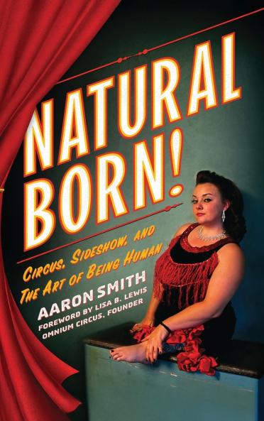 Natural Born! Circus Sideshow and the Art of Being Human