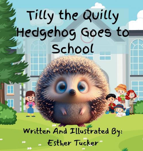 Tilly the Quilly Hedgehog Goes to School