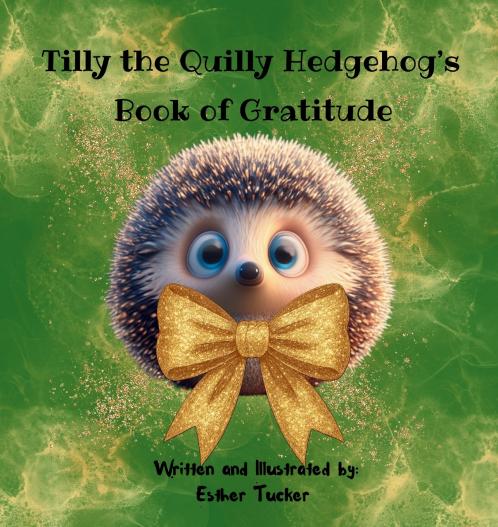 Tilly the Quilly Hedgehog's Book of Gratitude