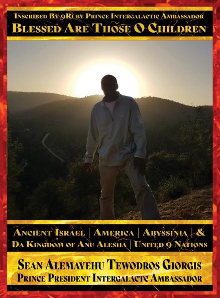 Inscribed By 9Ruby Prince Intergalactic Ambassador Blessed Are Those O Children of Ancient Israel America Abyssinia And Da Kingdom Of Anu Alesha Retracing Ancestors Biblical and Historical And Holy Scriptures