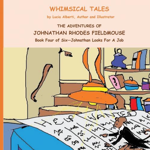 The Adventures of Johnathan Rhodes Fieldmouse Book Four of Six - Johnathan Looks for a Job