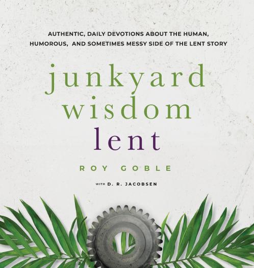 Junkyard Wisdom Lent