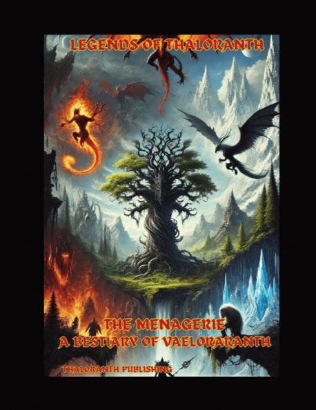 Legends of Thaloranth Menagerie A Bestiary of Valororanth