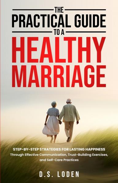 The Practical Guide To A Healthy Marriage