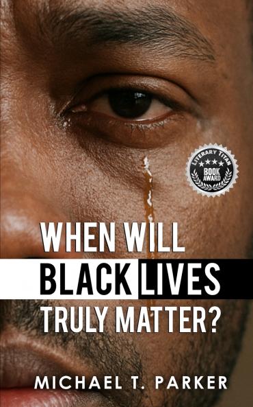 When Will Black Lives Truly Matter?