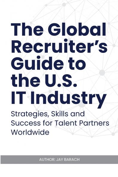 The Global Recruiter's Guide to the U.S. IT Industry