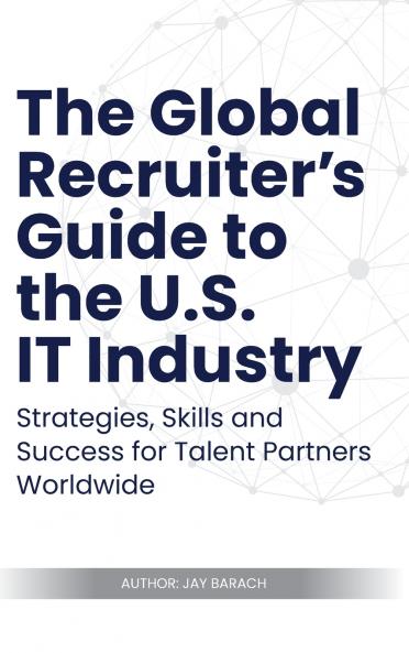 The Global Recruiter's Guide to the U.S. IT Industry