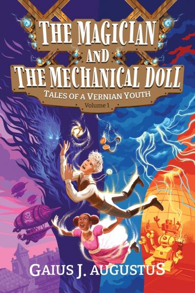 The Magician and the Mechanical Doll Tales of a Vernian Youth Volume 1