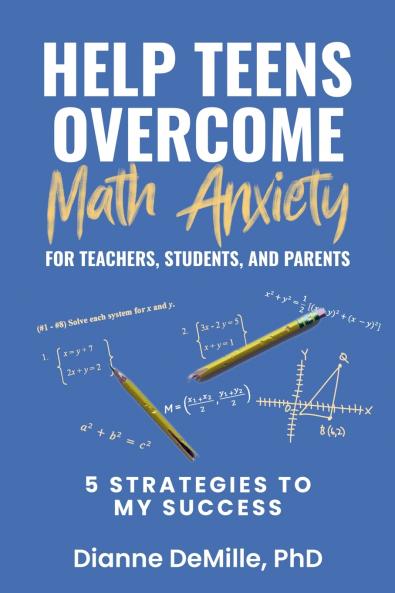 Help Teens Overcome Math Anxiety for Teachers Students and Parents