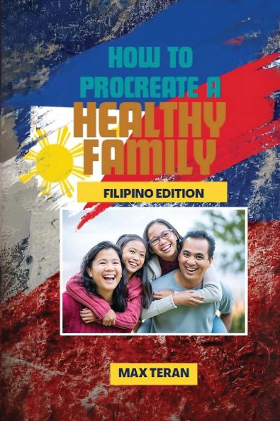 How To Procreate A Healthy Family (Filipino Edition)