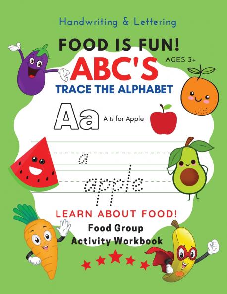 Food Is Fun!  ABC's Trace the Alphabet Food Group Activity Workbook