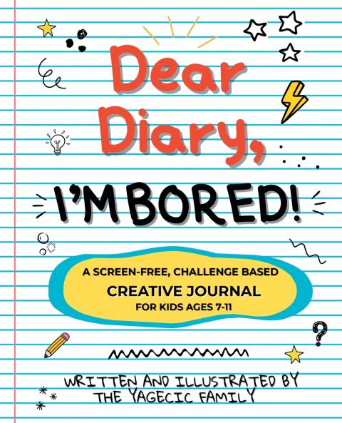 Dear Diary I'm BORED! A Screen-Free Creative Journal for Kids Ages 7-11