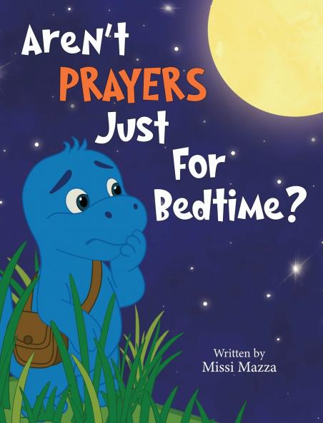 Aren't Prayers Just For Bedtime?