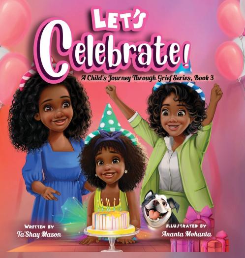 Let's Celebrate! A Child's Journey Through Grief Book 3