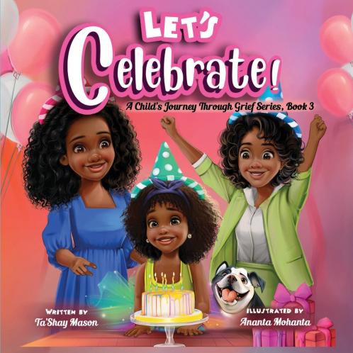 Let's Celebrate! A Child's Journey Through Grief Book 3