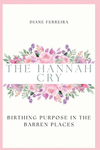 The Hannah Cry - Birthing Purpose in the Barren Places