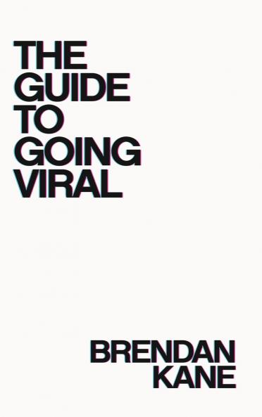 The Guide to Going Viral