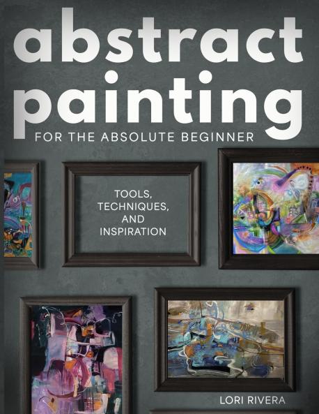 Abstract Painting for the Absolute Beginner