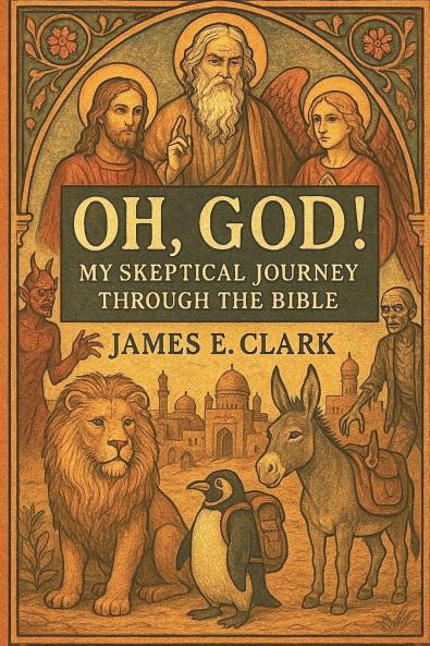 Oh God! My Skeptical Journey Through the Bible