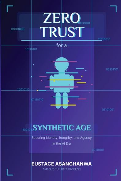 ZERO TRUST for a SYNTHETIC AGE