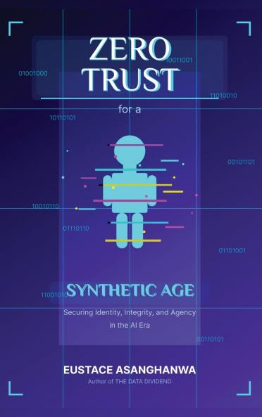 ZERO TRUST for a SYNTHETIC AGE