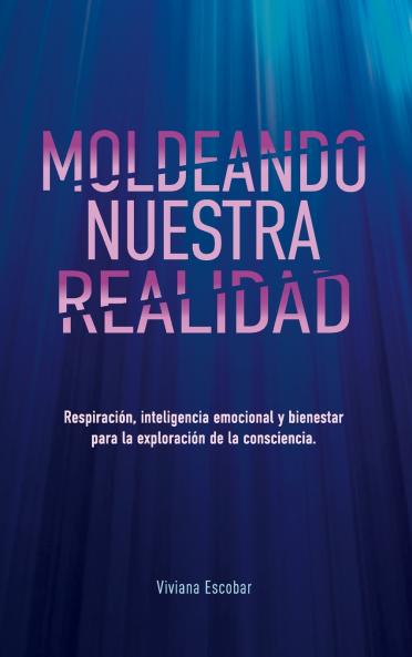 Moldeando Nuestra Realidad