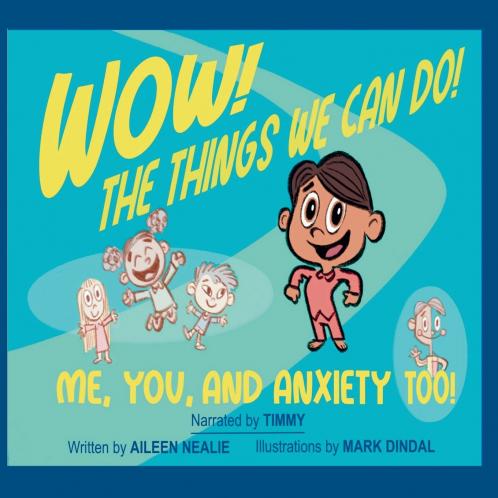 Wow! The Things We Can Do! Me You and Anxiety Too!