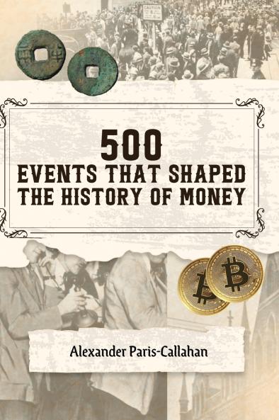 500 Events That Shaped the History of Money