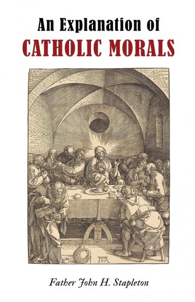 An Explanation of Catholic Morals