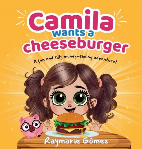 Camila Wants a Cheeseburger! A fun and silly money-saving adventure! (English Edition)